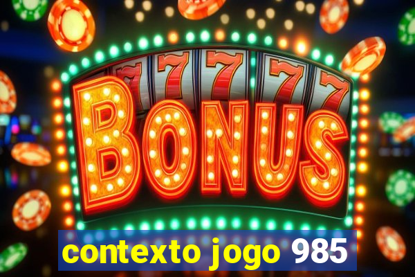 contexto jogo 985